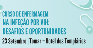 Focado nos desafios e oportunidades, o &quot;4.º Curso de Enfermagem na Infeção por VIH&quot; decorre em setembro