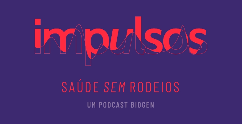 Podcast “Impulsos”: Nutrição na Esclerose Múltipla